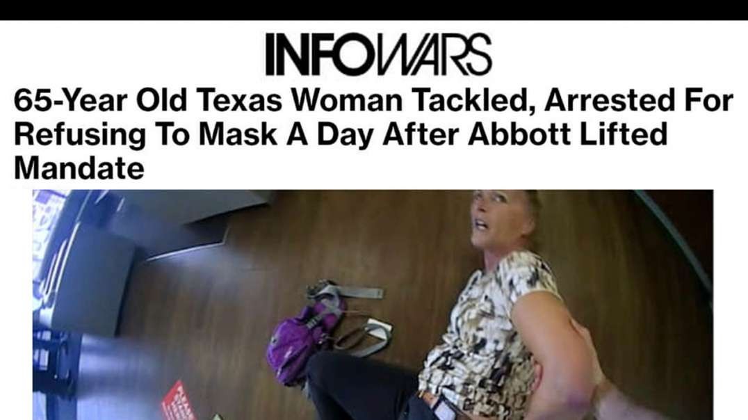 VIDEO- Maskless Woman Assaulted-Handcuffed in Texas After Mask Mandate Lifted