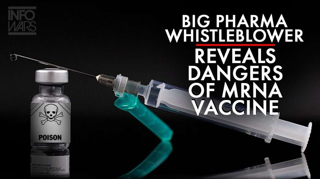 Big Pharma Whistleblower Reveals Dangers of Mrna Vaccine