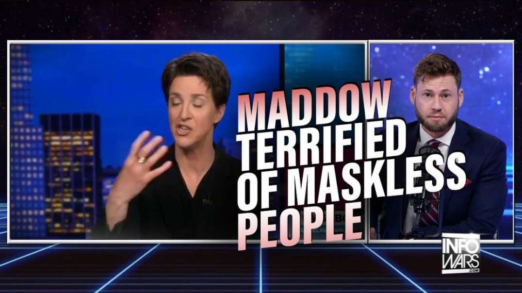 Rachel Maddow Admits She’s Terrified Of Unvaccinated People Who Don’t Wear a Mask