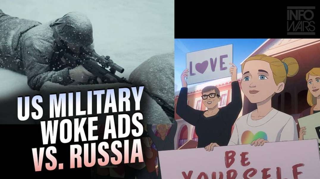 US Military Ads Push Wokeness While Russians Promote Soldiers