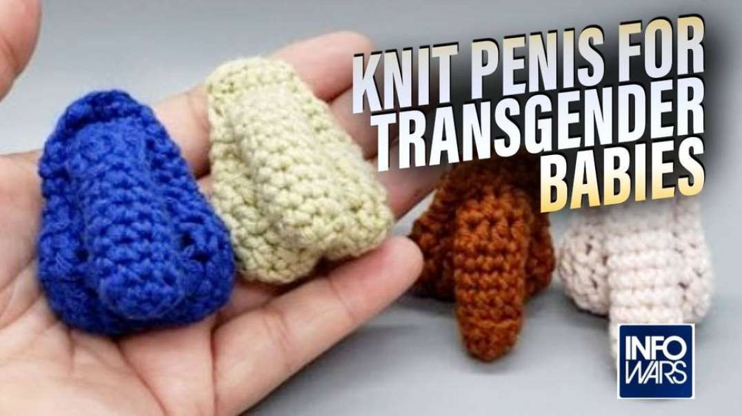 SHOCKING- Knit Penis For Transgender Girls Being Marketed to Babies