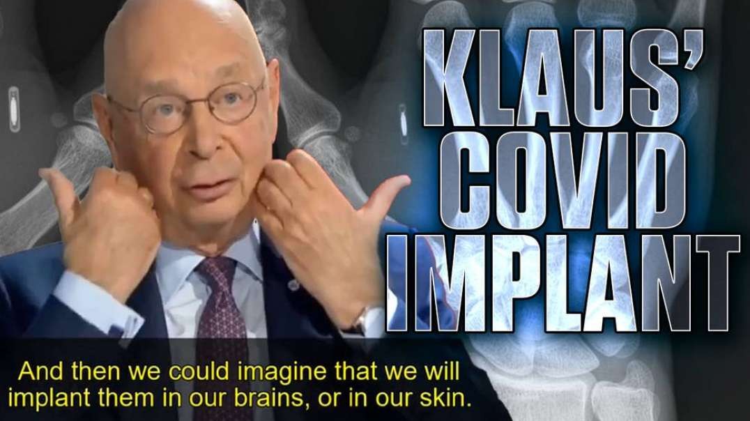 BREAKING- "Implant Everyone On Earth With A Tracking Microchip" Says Klaus Schwab