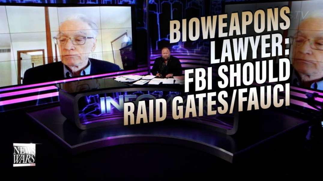 The FBI Should Raid Gates and Fauci Says Top Biological Weapons Lawyer