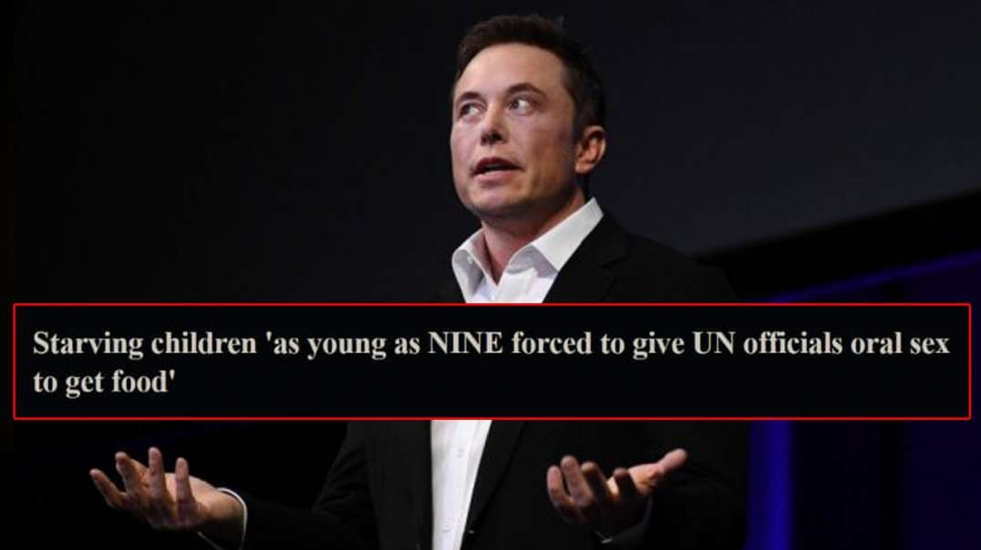 Elon Musk Reminds The World Of UN Sex Crimes Against Children