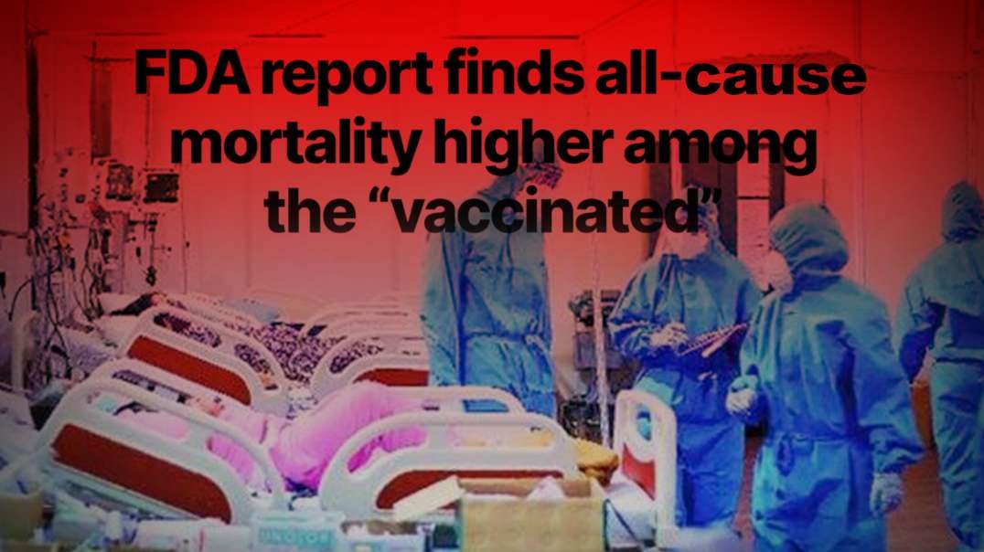 FDA Reports Show Higher Mortality Rate Among Vaccinated Than Unvaccinated