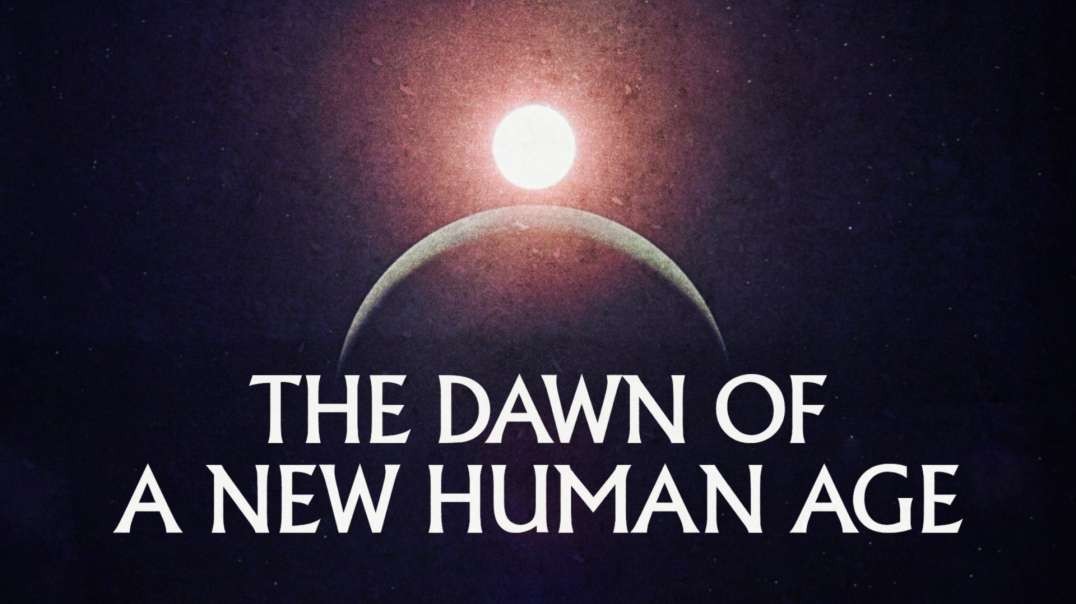 It’s Always Darkest Before The Dawn; The Dawn Of A New Human Age Is Upon Us