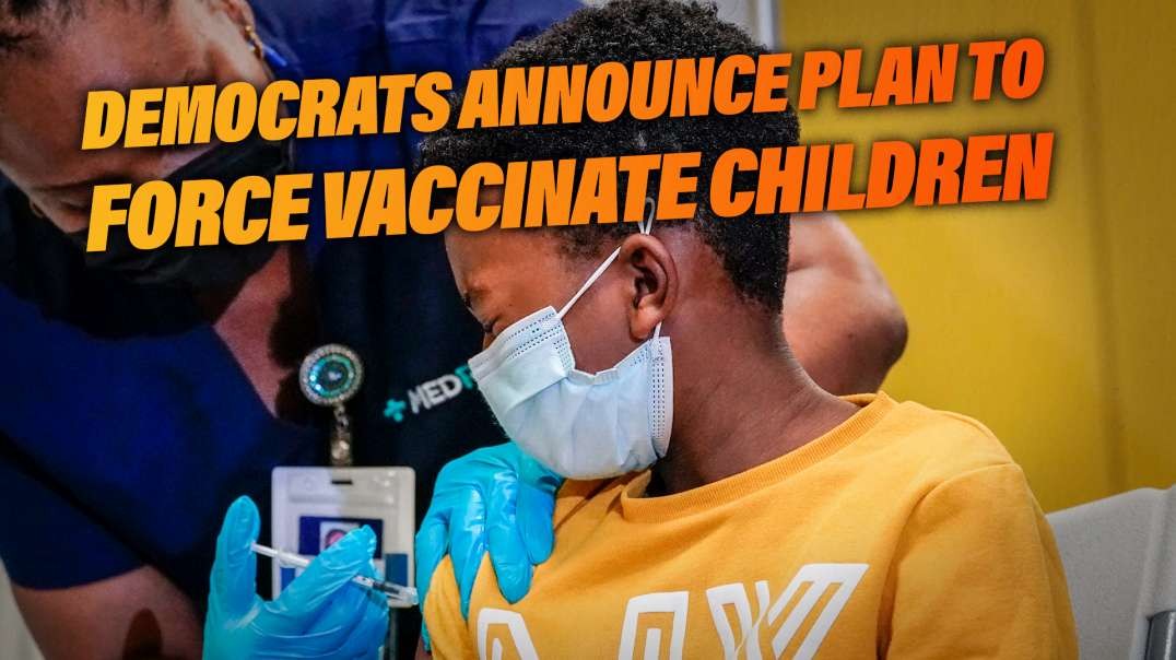Democrats Announce Plan To Force Vaccinate Children Without Parental Consent