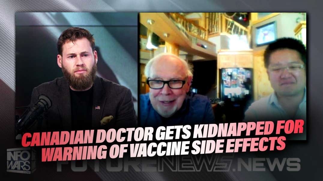 Canadian Doctor Gets Kidnapped And Almost Murdered For Warning Of Vaccine Side Effects