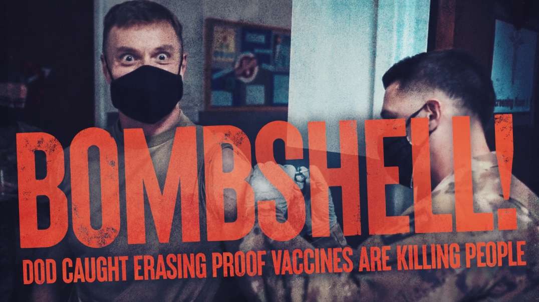 Bombshell: DoD Caught Erasing Proof That Vaccines Are Killing People