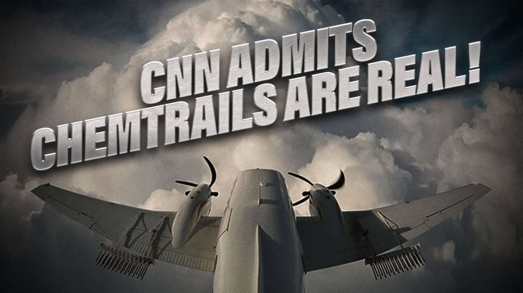 CNN Admits Chemtrails Are Real!