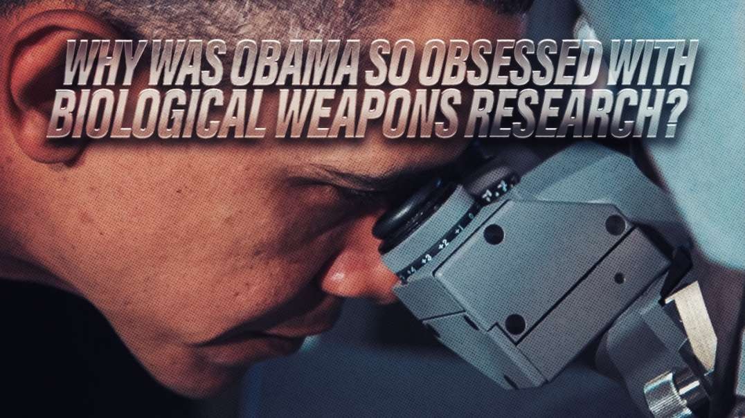 Why Was Barack Obama So Obsessed With Biological Weapons Research?