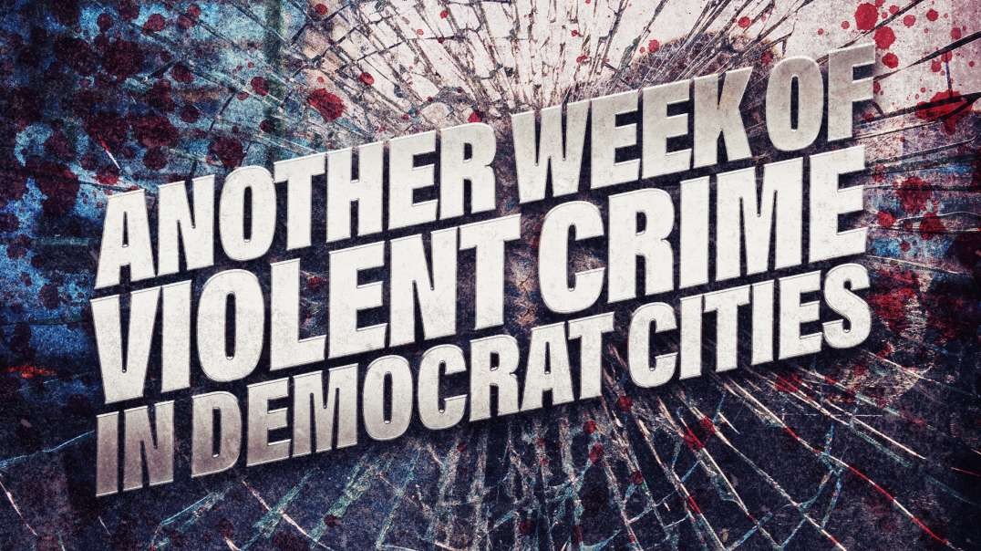 Another Weekend Of Violent Crime In Democrat Run Cities