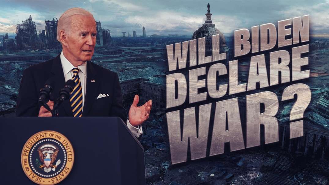 Is Biden Going To Officially Announce War With Russia?
