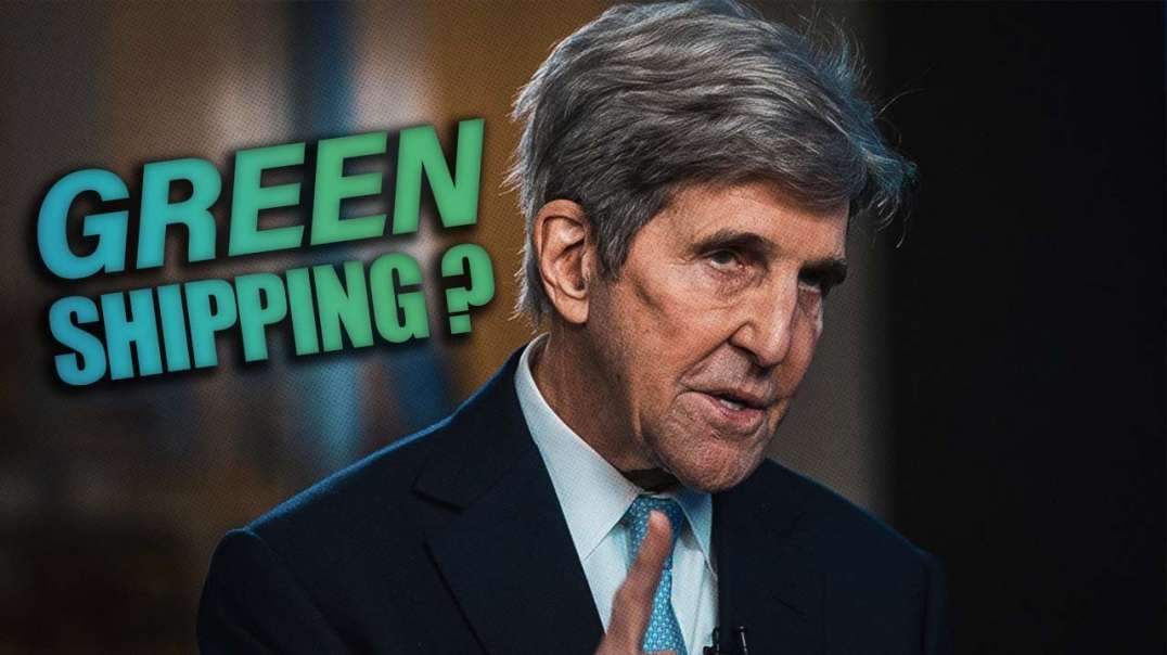 John Kerry Wants To Transition To “Green Shipping”