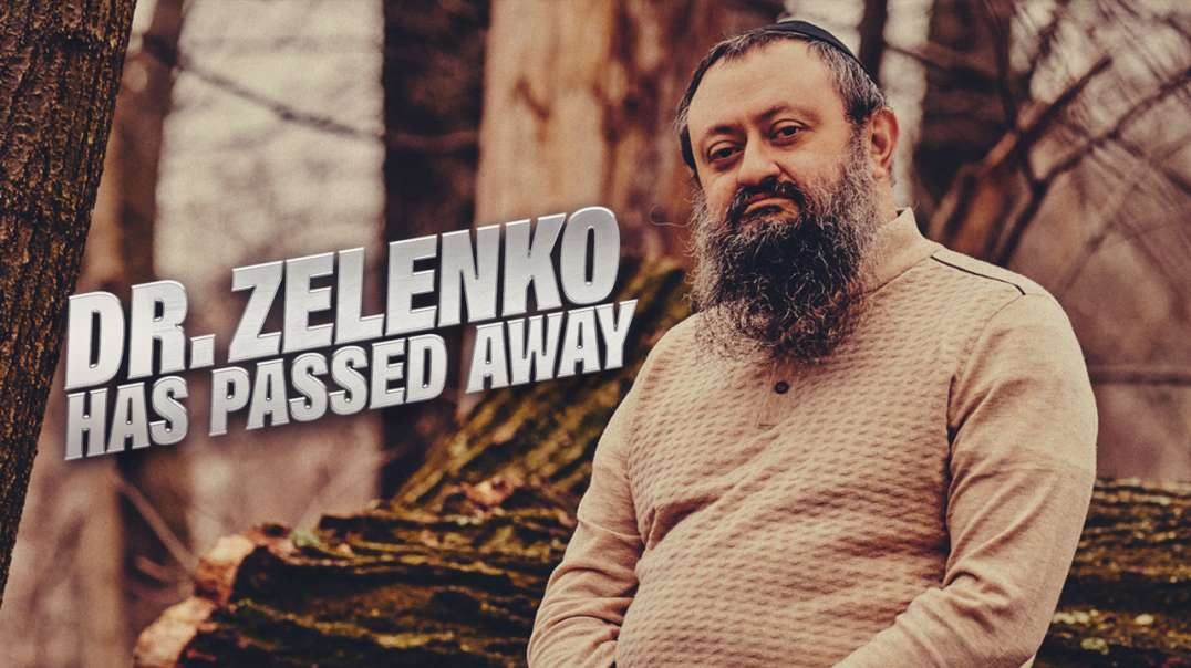 BREAKING: Dr. Zev Zelenko Has Passed Away Fighting Satan Until His Last Breath