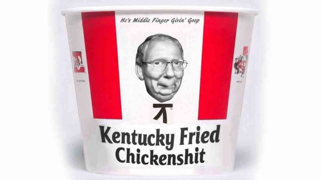 Mitch McConnell Is Kentucky Fried Chickensh*t